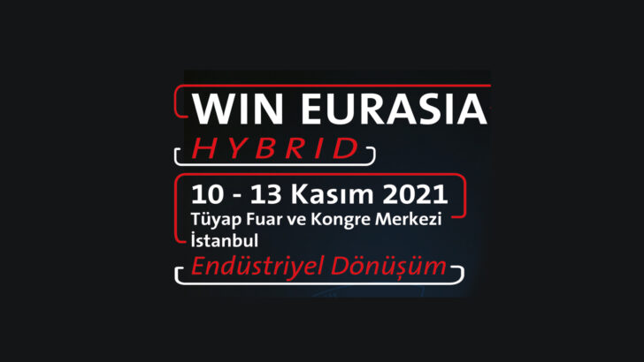 WIN EURASIA, Turkey’s First Hybrid Industry Fair is on 10-13 November 2021!